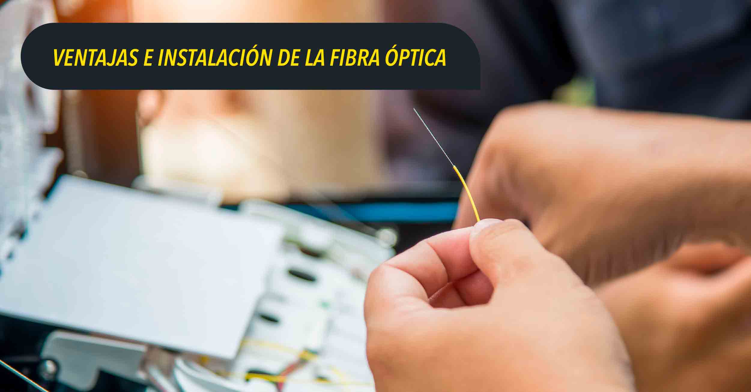 ventajas e instalación de la fibra optica