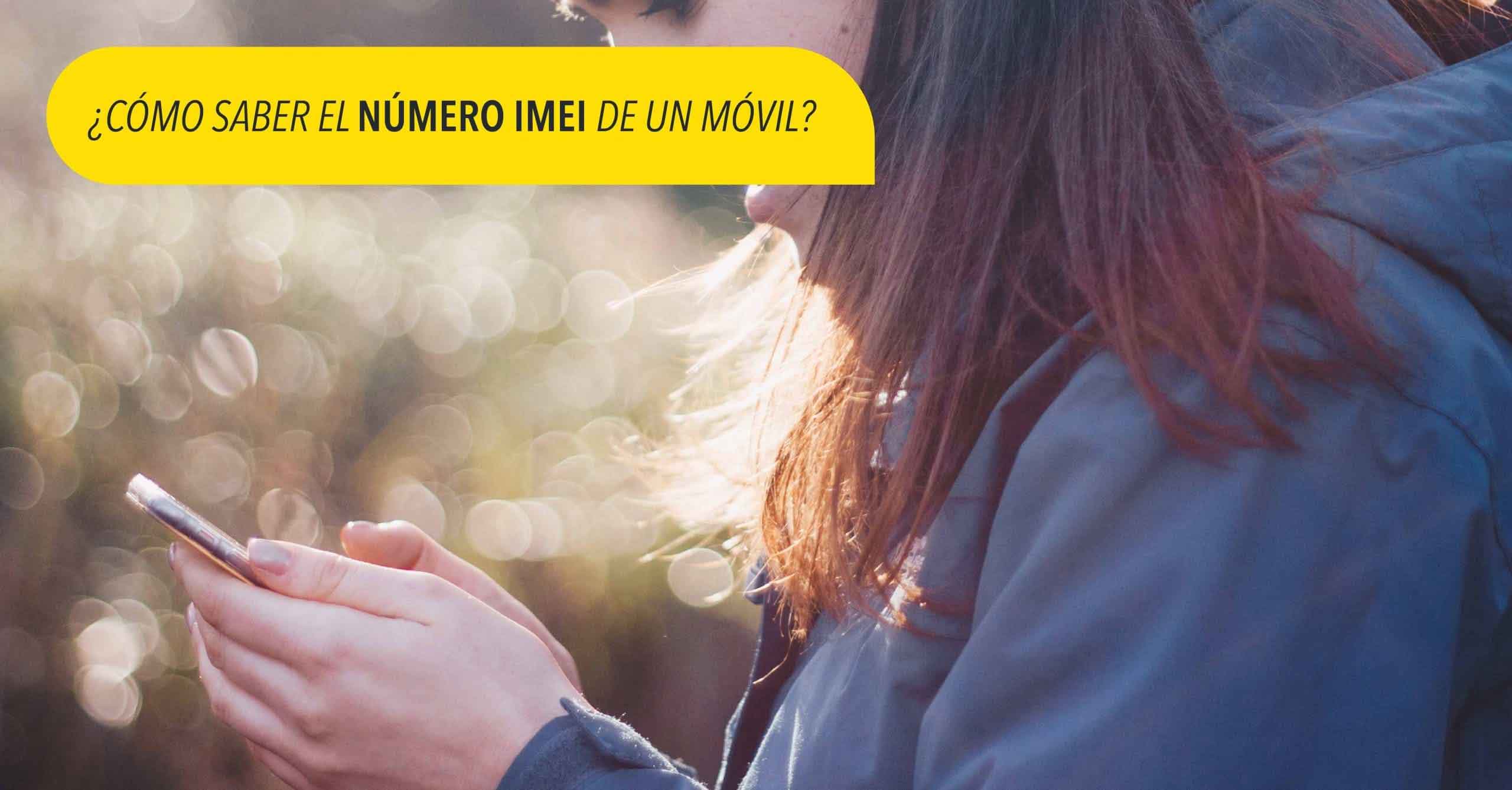 ¿Cómo saber el número IMEI de un móvil?
