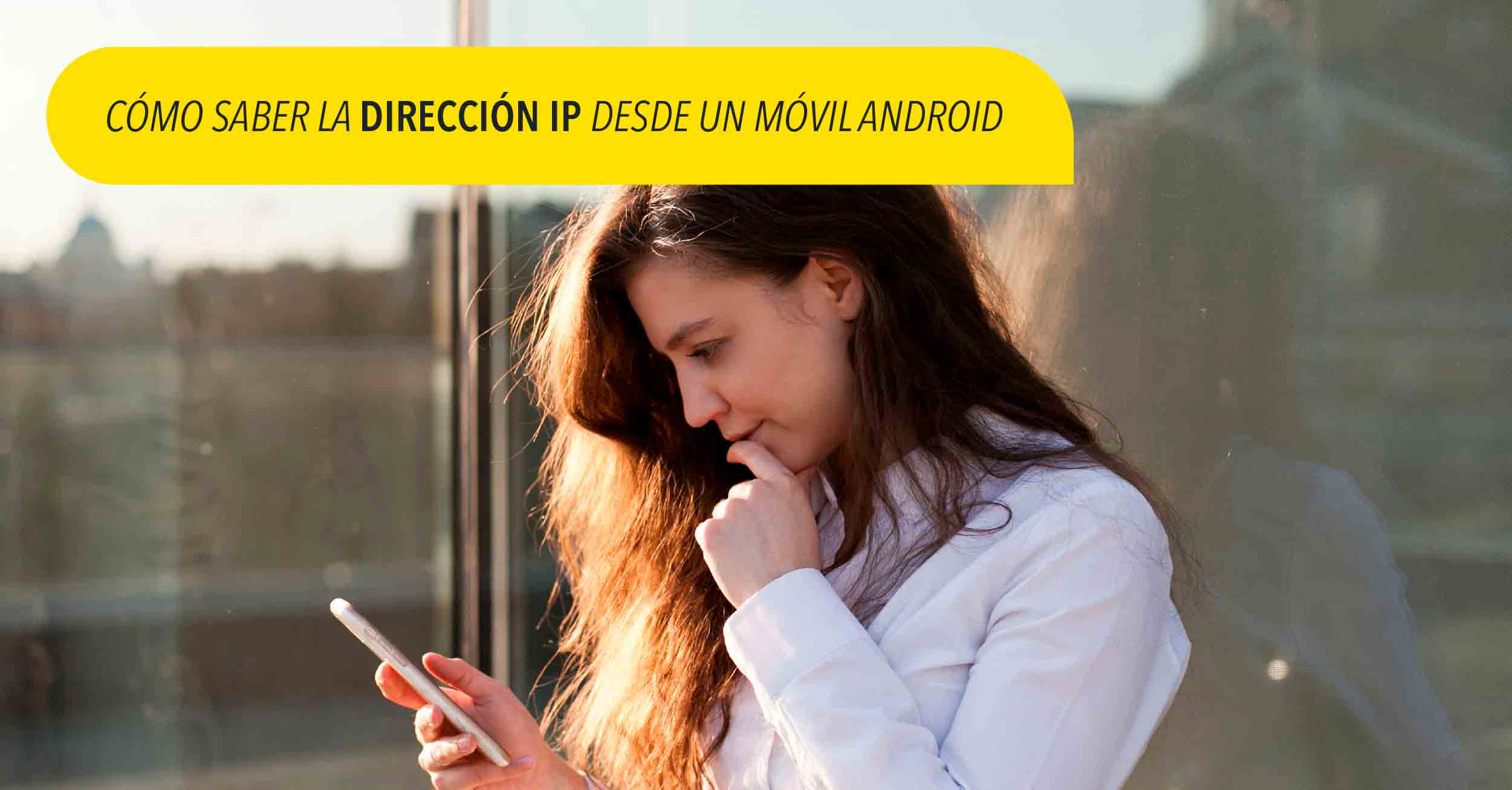 Cómo saber la dirección IP desde un móvil Android Cómo saber la dirección IP desde un móvil Android