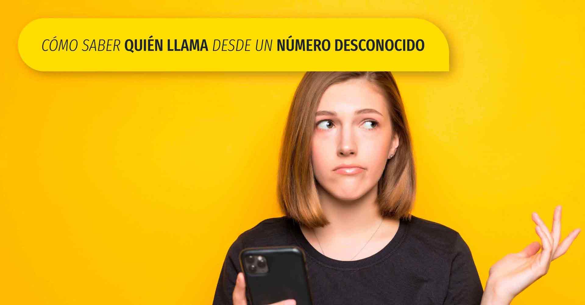 Cómo saber quién me llama desde un número desconocido