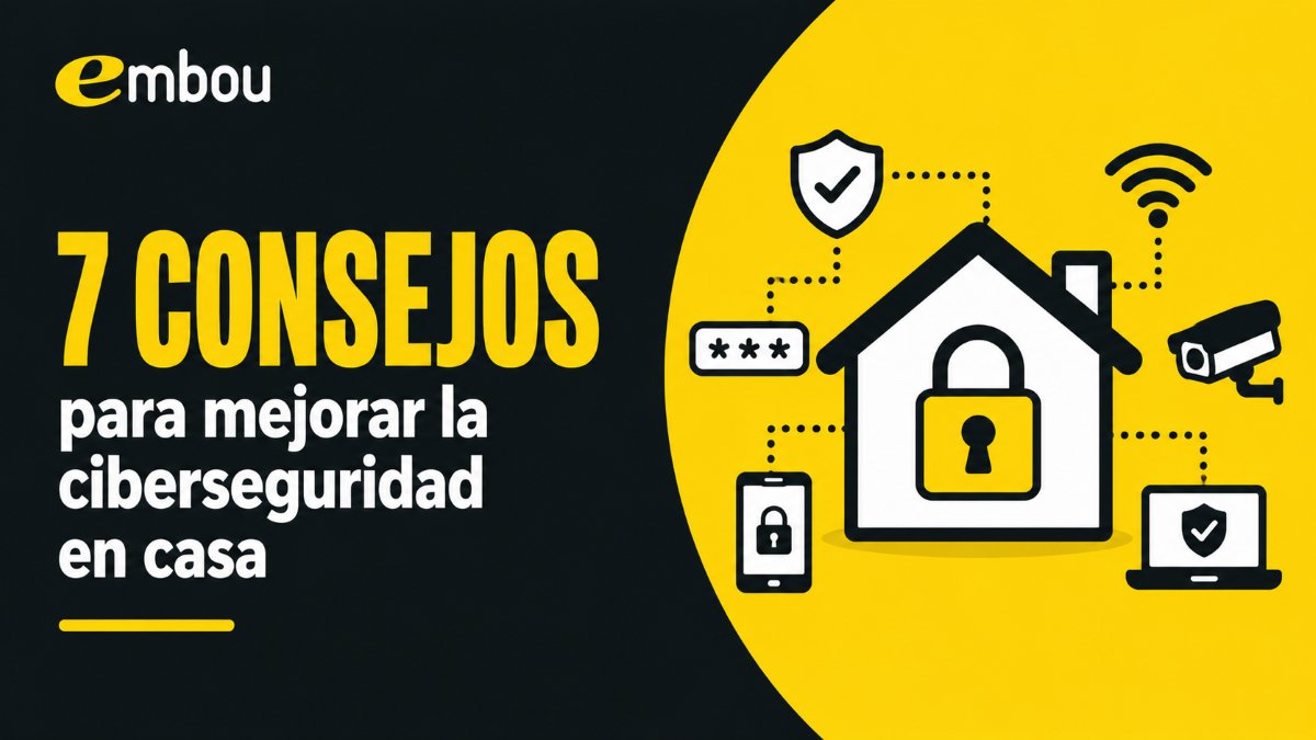 7 consejos para mejorar la ciberseguridad en casa